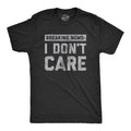 Mens Breaking News I Don't Care T shirt Funny Sarcastic Graphic Novelty Tee Mens Funny T Shirts Cool Tees Soft Stylish...