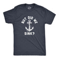 Mens But Did We Sink T Shirt Funny Sailing Boating Ship Joke Tee for Guys Mens Funny T Shirts Cool Tees Soft Stylish...