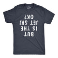 But Is Jet Ski Okay Funny Sarcastic Jetski Joke Upside Down Text Guys Funny Cool Navy T-Shirts, Hoodie, Sweatshirt