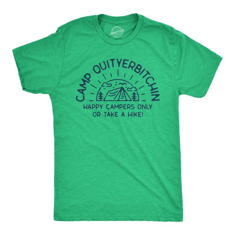 Camp Quityerbitchin Funny Sarcastic Camping Tent Complaining Joke Guys Funny Cool Soft Green T-Shirts, Hoodie, Sweatshirt
