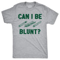 Mens Can I Be Blunt T Shirt Funny 420 Weed Pot Smokers Joke Tee For Guys Hoodie, Sweatshirt | GrindPrints.com