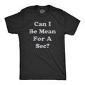 Mens Can I Be Mean For A Sec T Shirt Funny Rude Nasty Joke Tee For Guys Mens Funny T Shirts Cool Tees Soft Stylish Casual...