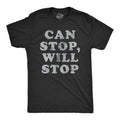 Mens Can Stop Will Stop T Shirt Funny Sarcastic Joke Saying Tee for Guys Mens Funny T Shirts Cool Tees Soft Stylish...