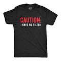 Caution I Have No Filter Funny Loose Cannon Outlandish Funny Cool Soft Casual Menswear Funny Sarcastic Short Sleeve Novelty Guys Black T-Shirts, Hoodie, Sweatshirt