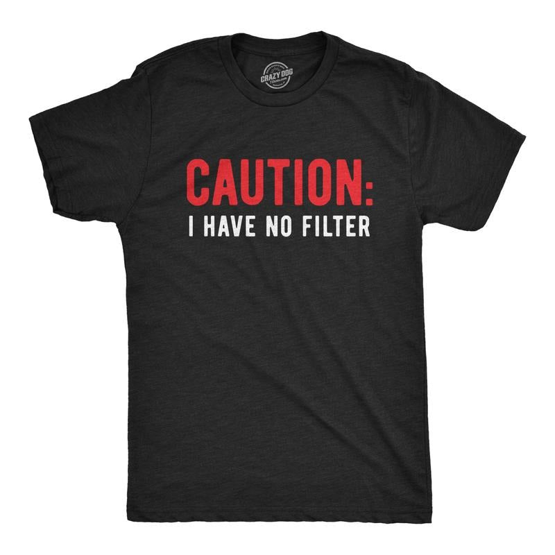 Caution I Have No Filter Funny Loose Cannon Outlandish Funny Cool Soft Casual Menswear Funny Sarcastic Short Sleeve Novelty Guys Black T-Shirts, Hoodie, Sweatshirt