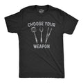Mens Choose Your Weapon T Shirt Funny Grill Utensils Backyard BBQ Cookout Fathers Day Tee Mens Funny T Shirts Cool Tees...