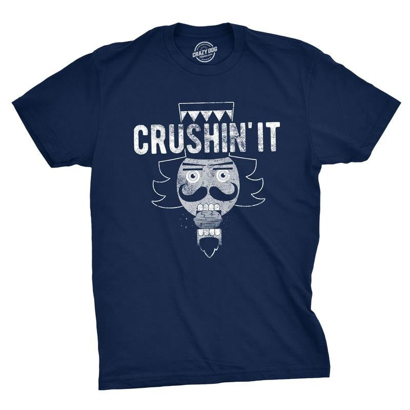 Crushin Funny Nutcracker Funny Cool Soft Casual Menswear Novelty Guys Navy T-Shirts, Hoodie, Sweatshirt