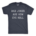 Mens Dad Jokes Are How Eye Roll T Shirt Funny Father's Day Graphic Novelty Hilarious Tee Mens Funny T Shirts Cool Tees...
