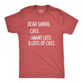 Mens Dear Santa Cats I Want Lots and Lots Of Cats T Shirt Funny Pet Kitty Christmas Graphic Tee Mens Funny T Shirts Cool...