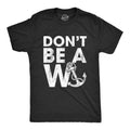 Mens Don't Be A Wanker Tshirt Funny Anchor Insult Novelty Tee Hoodie, Sweatshirt | GrindPrints.com