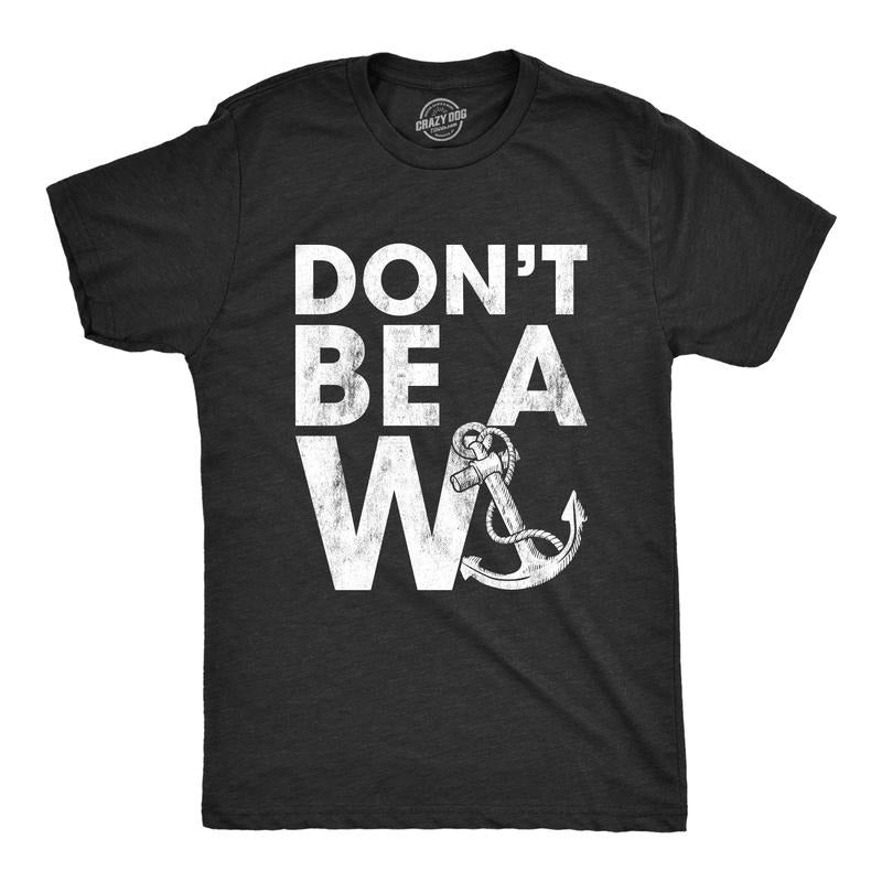 Mens Don't Be A Wanker Tshirt Funny Anchor Insult Novelty Tee Hoodie, Sweatshirt | GrindPrints.com