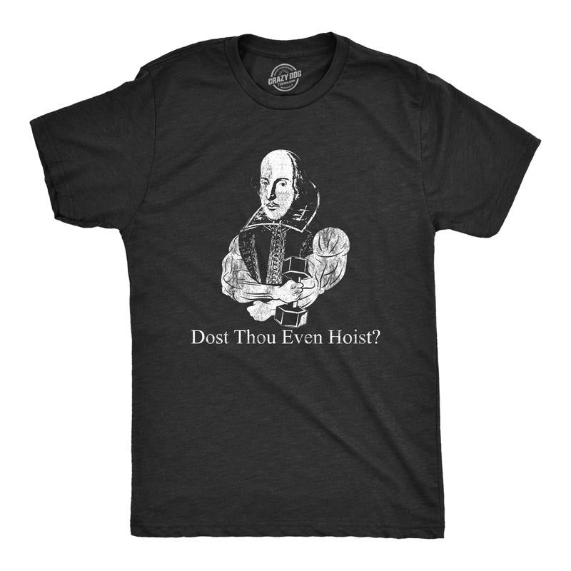 Dost Thou Even Hoist Funny Shakespeare Workout Top Gym Trainer Funny Cool Soft Casual Menswear Funny Fitness Short Sleeve Novelty Guys Black T-Shirts, Hoodie, Sweatshirt