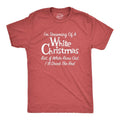 Mens Dreaming Of A White Christmas But If White Runs Out I'll Drink Red T Shirt Funny Wine Tee Mens Funny T Shirts Cool...