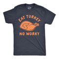 Mens Eat Turkey No Worky T Shirt Funny Thanksgiving Dinner Graphic Novelty Tee Mens Funny T Shirts Cool Tees Soft Stylish...