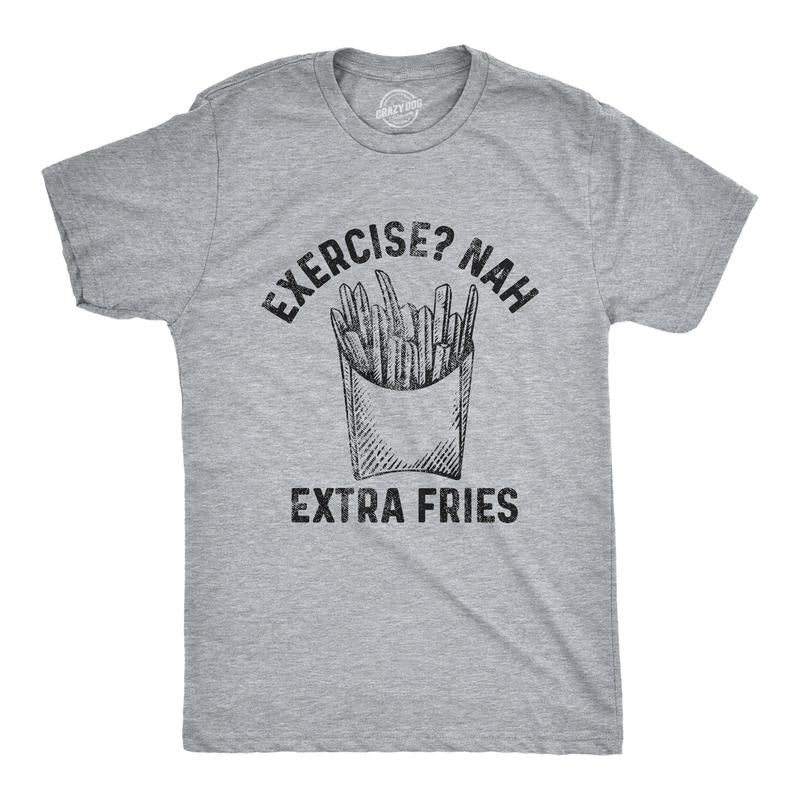 Exercise? Nah Extra Fries Funny Junk Food Fitness Funny Cool Slimming Plus Sizes Food Funny Fitness Novelty Light Grey T-Shirts, Hoodie, Sweatshirt