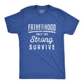 Mens Fatherhood Only The Strong Survive T Shirt Funny Fathers Day Parenting Tee Mens Funny T Shirts Cool Tees Soft...