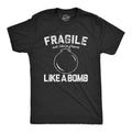 Mens Fragile Like A Bomb T Shirt Funny Saying Humor Graphic Novelty Tee For Guys Mens Funny T Shirts Cool Tees Soft...