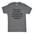 Fueled Caffeine Sarcasm Inappropriate Thoughts Funny Coffee Funny Cool Soft Casual Menswear Funny Coffee Short Sleeve Novelty Guys Dark Grey T-Shirts, Hoodie, Sweatshirt