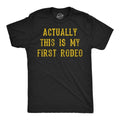 Mens Funny T Shirts Actually This Is My First Rodeo Sarcastic Graphic Novelty Tee For Men Mens Funny T Shirts Cool Tees...