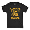 Funny Always Down Tacos Novelty Food Funny Cool Soft Casual Menswear Funny Food Short Sleeve Novelty Guys Black T-Shirts, Hoodie, Sweatshirt