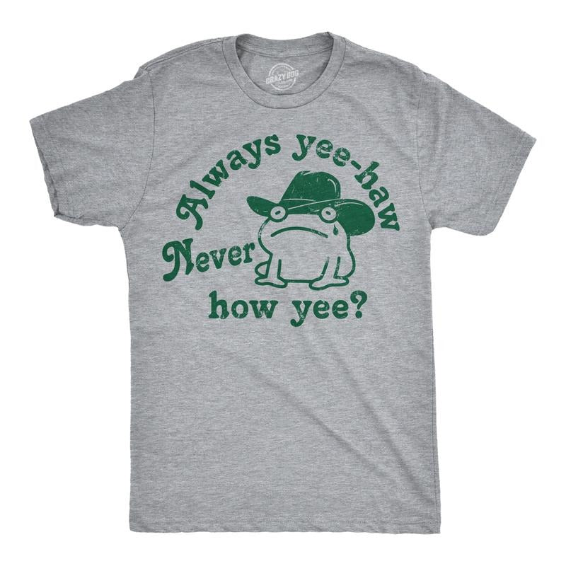 Mens Funny T Shirts Always Yee Haw Never How Yee Sarcastic Graphic Tee Mens Funny T Shirts Cool Tees Soft Stylish Casual...