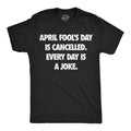 Mens Funny T Shirts April Foots Day Is Canceled Every Day Is A Joke Sarcastic Graphic Novelty Tee For Men Mens Funny T...