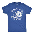 Mens Funny T Shirts Born To Fish Forced To Work Sarcastic Fishing Novelty Tee For Men Mens Funny T Shirts Cool Tees Soft...