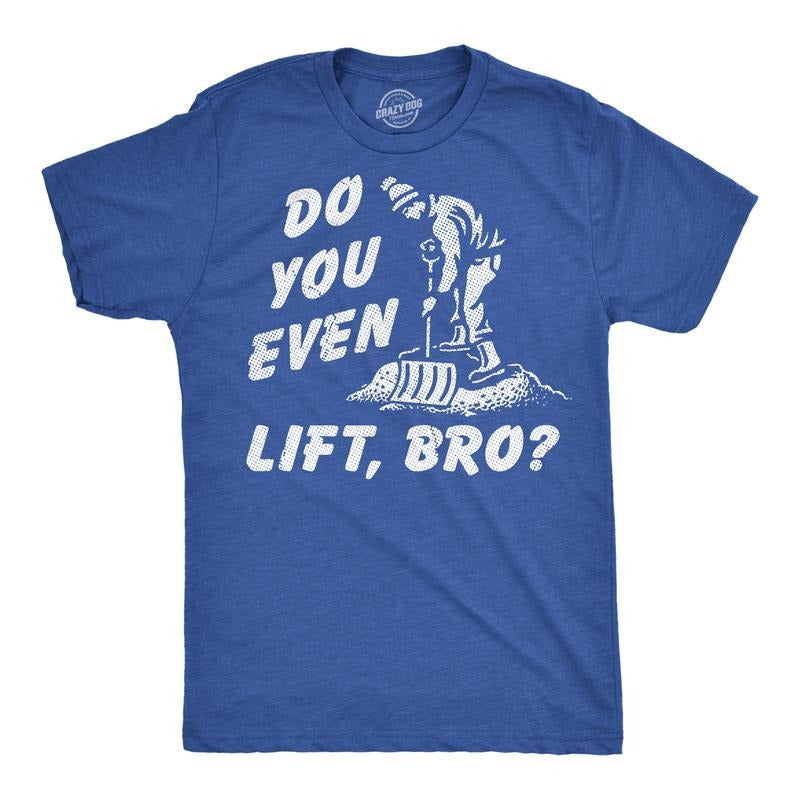 Funny Do You Even Lift Bro Sarcastic Snow Shoveling Novelty Funny Cool Soft Casual Menswear Funny Sarcastic Short Sleeve Novelty Royal T-Shirts, Hoodie, Sweatshirt