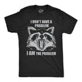 Mens Funny T Shirts I Dont Have A Problem I Am The Problem Sarcastic Raccoon Graphic Novelty Tee For Men Mens Funny T...