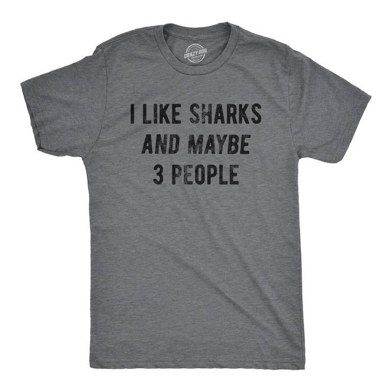 Funny I Like Sharks Maybe 3 People Sarcastic Shark Week Funny Cool Soft Casual Menswear Shark Funny Introvert Short Dark Grey T-Shirts, Hoodie, Sweatshirt