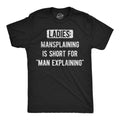 Mens Funny T Shirts Ladies Mansplaining Is Short For Men Explaining Sarcastic Graphic Novelty Tee For Men Mens Funny T...