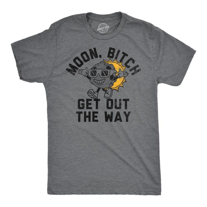Mens Funny T Shirts Moon Bitch Get Out The Way Sarcastic Solar Eclipse Tee For Men Hoodie, Sweatshirt | GrindPrints.com