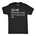 Mens Funny T Shirts Sorry For What I Said With Caps Lock On Sarcastic Graphic Novelty Tee For Men Mens Funny T Shirts...