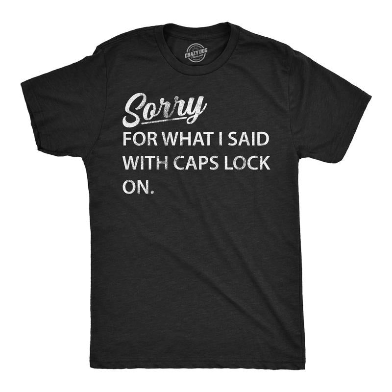 Mens Funny T Shirts Sorry For What I Said With Caps Lock On Sarcastic Graphic Novelty Tee For Men Mens Funny T Shirts...