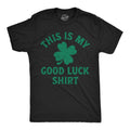 Mens Funny T Shirts This Is My Good Luck Shirt Sarcastic St Patricks Day Novelty Tee For Men Mens Funny T Shirts Cool...