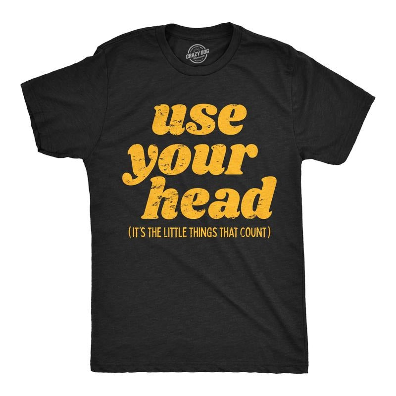Funny Use Your Head Sarcastic Novelty Funny Cool Soft Casual Menswear Funny Sarcastic Short Sleeve Novelty Guys Black T-Shirts, Hoodie, Sweatshirt
