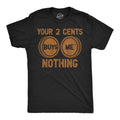 Mens Funny T Shirts Your Two Cents Buys Me Nothing Sarcastic Graphic Novelty Tee For Men Mens Funny T Shirts Cool Tees...