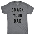 Mens Go Ask Your Dad T Shirt Funny Fathers Day Ideas Hilarious Tee Mens Funny T Shirts Cool Tees Soft Stylish Casual...