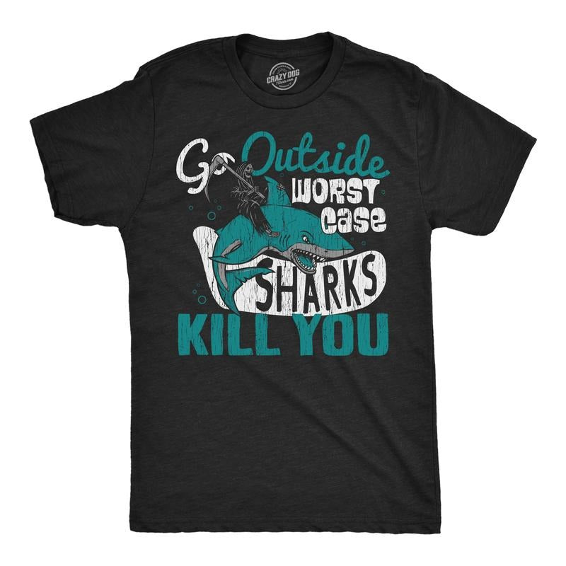 Go Outside Worst Case Sharks Kill You Funny Shark Attack Outdoors Joke Guys Funny Cool Soft Casual Menswear Funny Sarcastic Short Sleeve Novelty Black T-Shirts, Hoodie, Sweatshirt