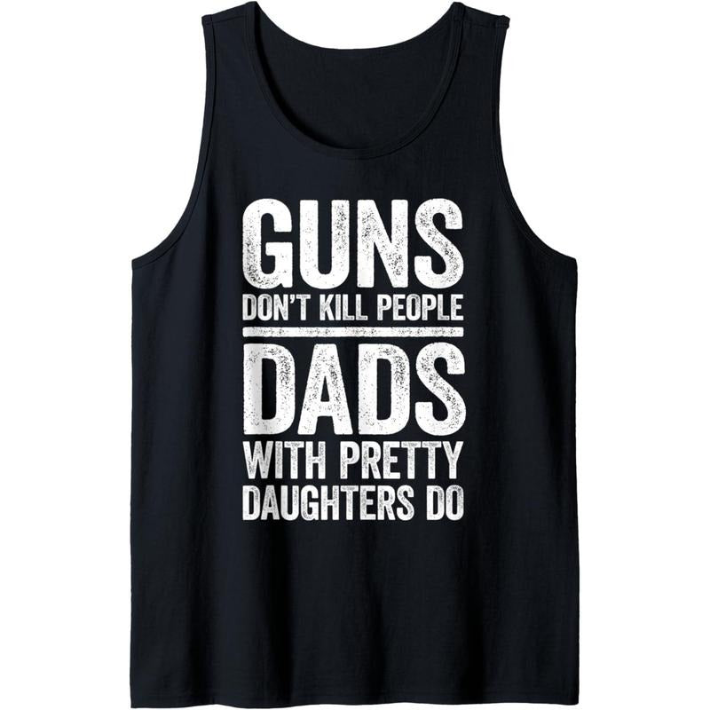 Mens Guns Don't Kill People Dads With Pretty Daughters Do T-Shirt Tank Top Hoodie, Sweatshirt | GrindPrints.com