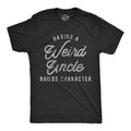 Mens Having A Weird Uncle Builds Character T Shirt Funny Family Graphic Novelty Tee Mens Funny T Shirts Cool Tees Soft...