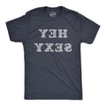 Mens Hey Sexy Backwards T Shirt Funny Sarcastic Pick Up Line Joke Text Tee For Guys Hoodie, Sweatshirt | GrindPrints.com