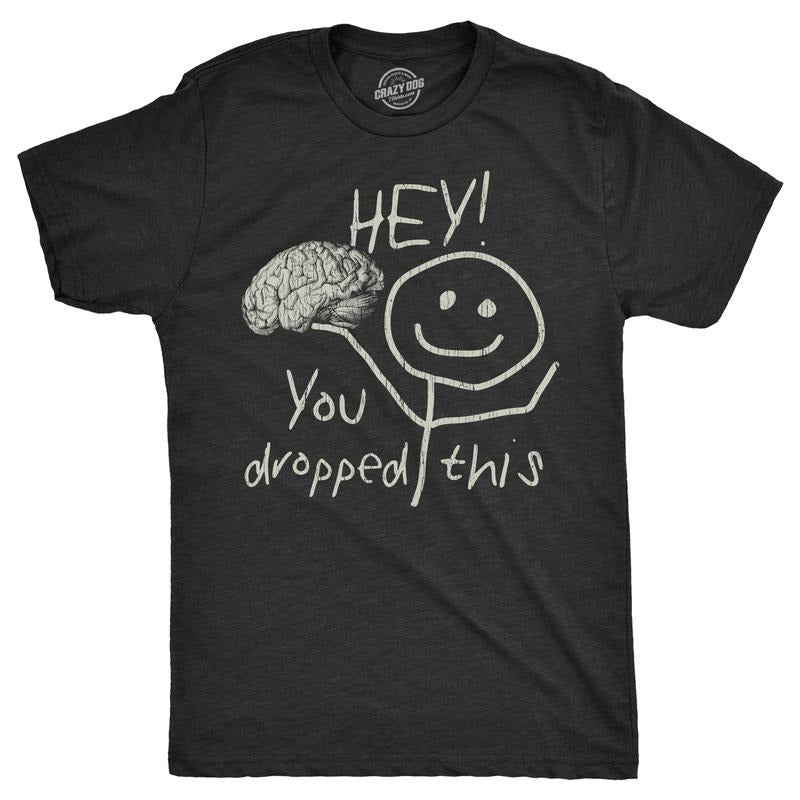 Mens Hey You Dropped This T Shirt Funny Lost Brain Dumb Idiot Joke Tee for Guys Mens Funny T Shirts Cool Tees Soft...