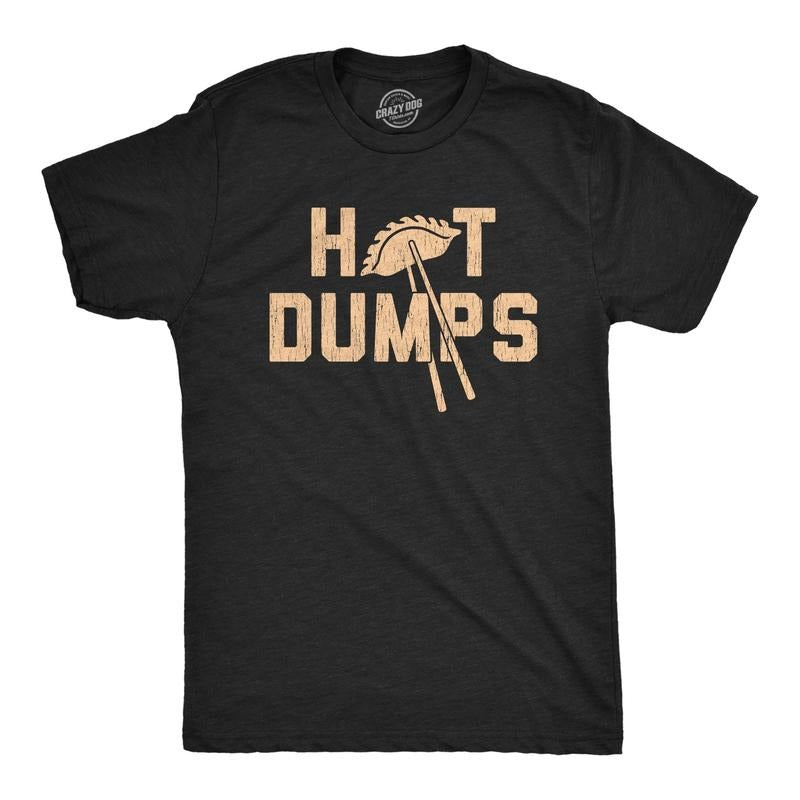 Mens Hot Dumps T Shirt Funny Sarcastic Dumpling Chopsticks Graphic Novelty Tee For Guys Hoodie, Sweatshirt | GrindPrints.com