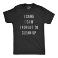 Mens I Came I Saw I Forgot To Clean Up T Shirt Funny Party Huge Mess Tee For Guys Mens Funny T Shirts Cool Tees Soft...