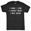 I Came I Saw I Forgot What I Was Doing Funny Sarcastic Guys Funny Cool Soft Casual Menswear Funny Sarcastic Short Sleeve Novelty Guys Black T-Shirts, Hoodie, Sweatshirt