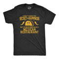 Mens I Don't Know The Secret to Happiness But I've Never Been Sad At A Mexican Restaurant T Shirt Mens Funny T Shirts...