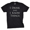 Mens I Drink and I Know Things Funny Vintage Saying Hilarious Novelty T shirt Mens Funny T Shirts Cool Tees Soft Stylish...