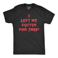 Mens I Left My Coffin For This T Shirt Funny Spooky Halloween Vampire Joke Tee For Guys Mens Funny T Shirts Cool Tees...