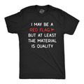 Mens I May Be A Red Flag But At Least The Material Is Quality T Shirt Funny Sarcastic Novelty Tee For Guys Mens Funny T...
